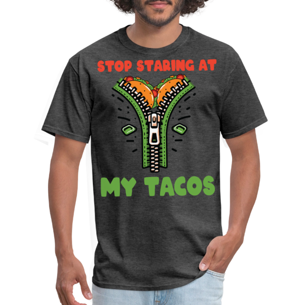 Mexican Food Humor Graphic Tee Stop Staring At My Tacos T-shirt - heather black