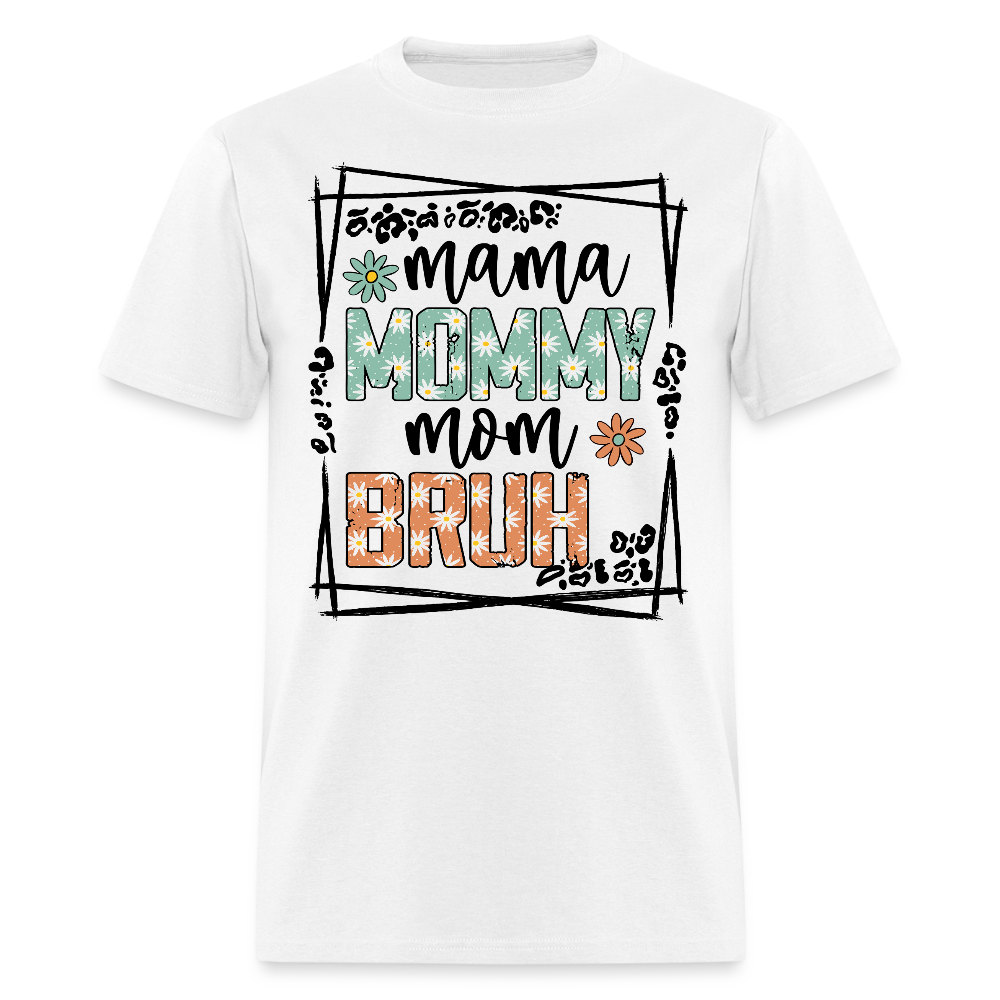 Mama Mommy Mom Bruh Mother’s Day Funny T-shirt - white