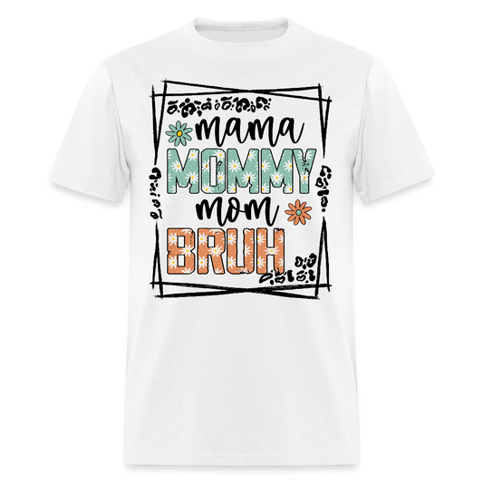 Mama Mommy Mom Bruh Mother’s Day Funny T-shirt - white