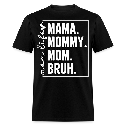 Mama Mommy Mom Bruh Funny Mom Life T-shirt - black