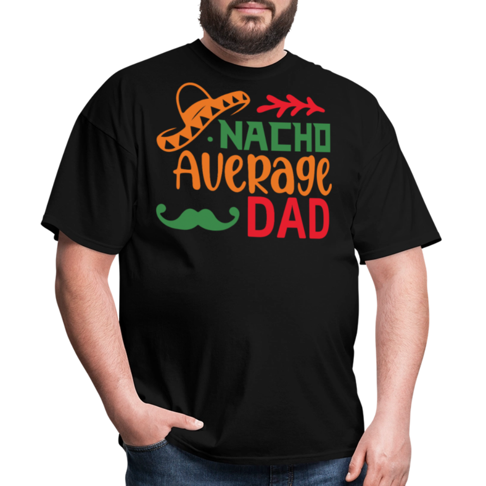 Funny Dad Shirts For Father’s Day Gift Nacho Average Dad T-shirt - black