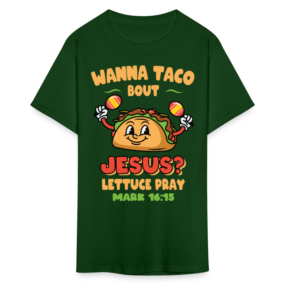 Wanna Taco Bout Jesus Christian Tee Mark 16:15 Scripture T-Shirt - forest green