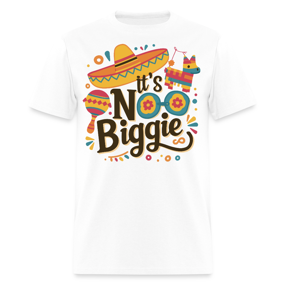 Funny Mexican Party Shirts For Cinco De Mayo It's No Biggie T-shirt - white