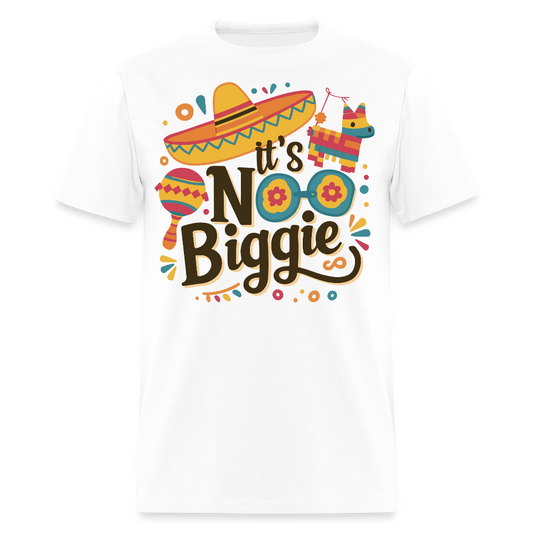Funny Mexican Party Shirts For Cinco De Mayo It's No Biggie T-shirt - white