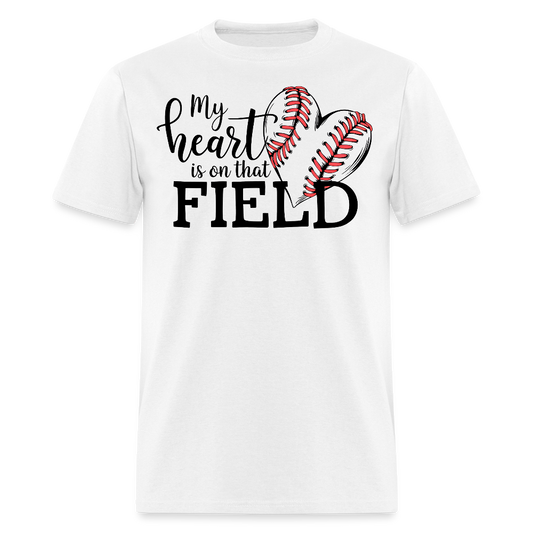 My Heart Is On That Field Baseball Mom T-shirt - white