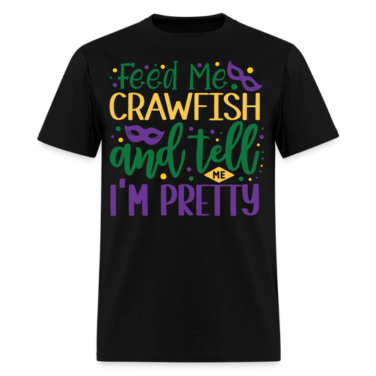 Feed Me Crawfish and Tell Me I'm Pretty Tee Funny Mardi Gras T-shirt - black