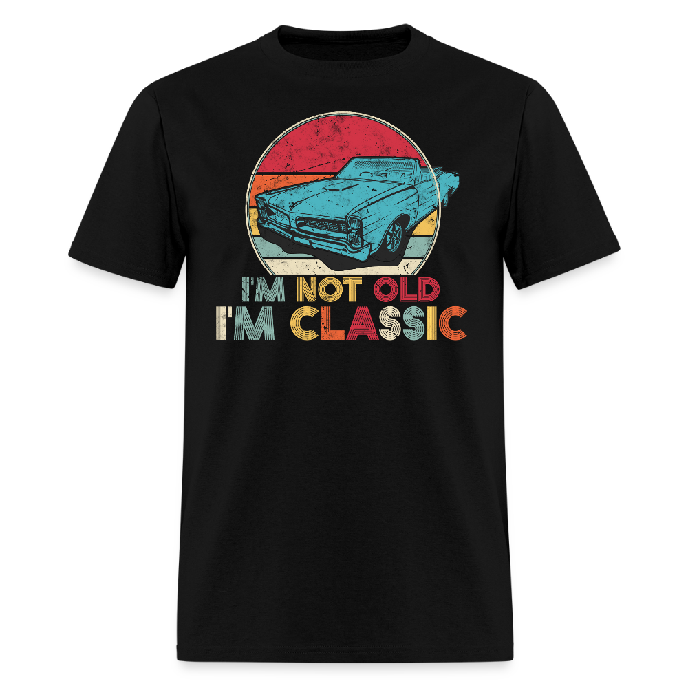 I’m Not Old I’m Classic Car Lover Gift T-Shirt - black