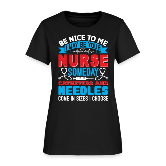 Be Nice To Me Nurse Medical Humor T-Shirt - black