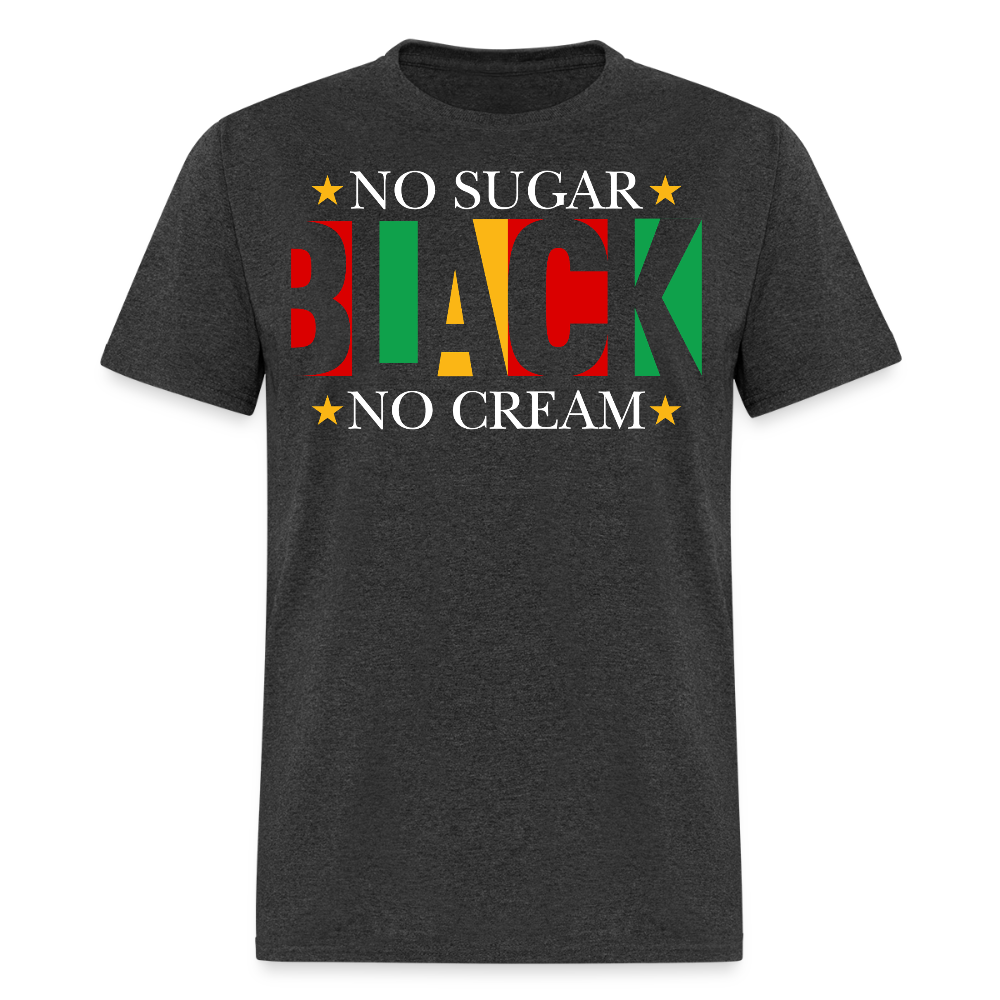 Black Pride Shirt For Men And Women No Sugar No Cream T-Shirt - heather black