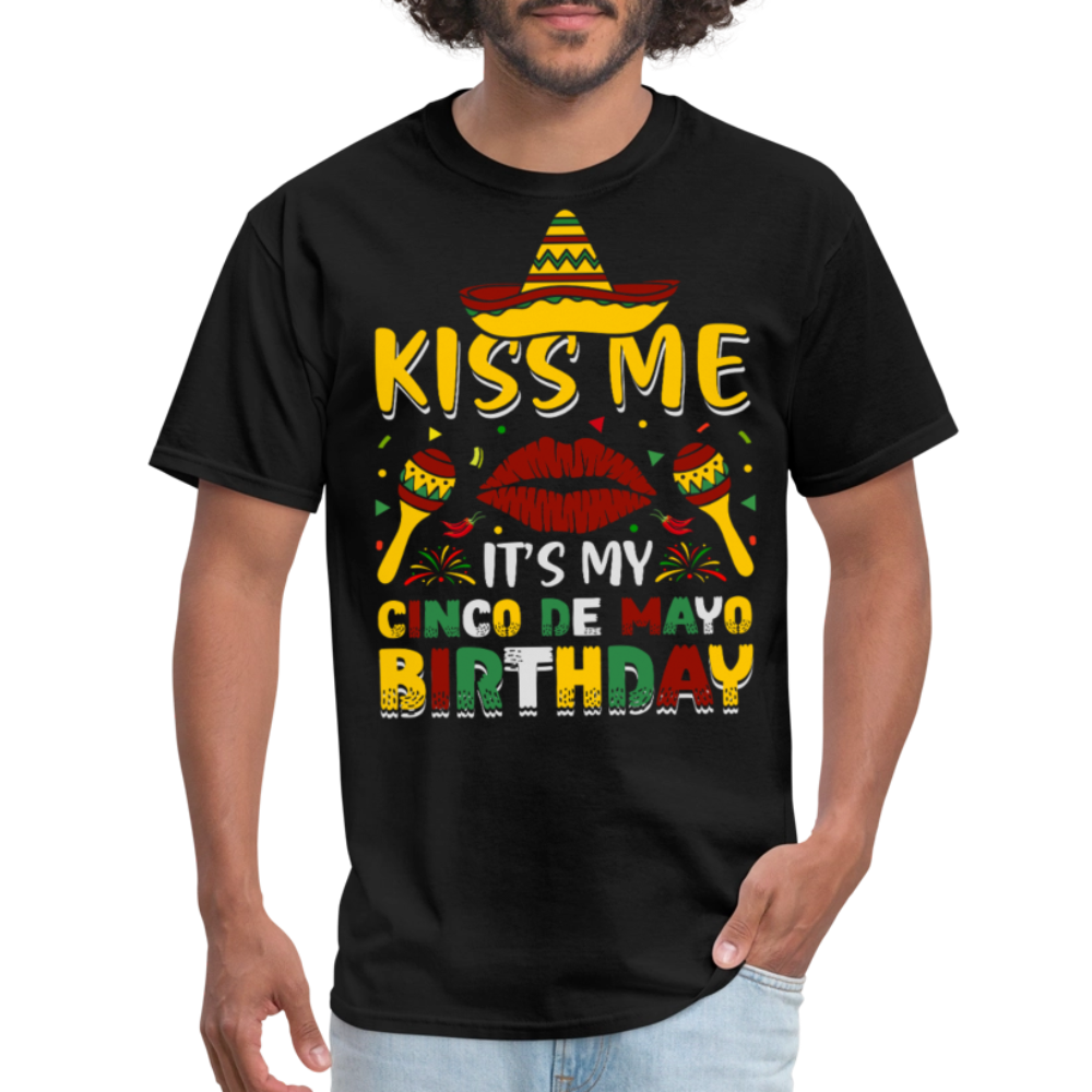 Kiss Me It’s My Cinco de Mayo Birthday Funny Mexican Party T-shirt - black