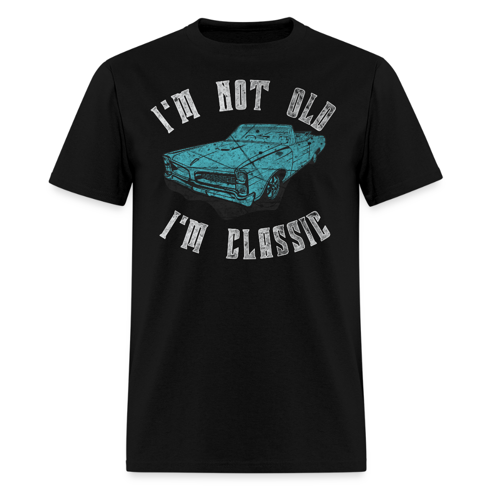 I’m Not Old I’m Classic Gift For Old Car Enthusiast T-Shirt - black