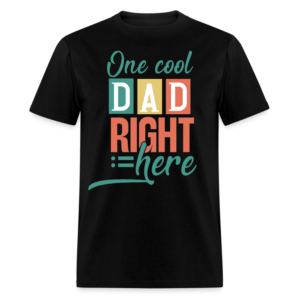 One Cool Dad Right Here Fathers Day T-shirt - black