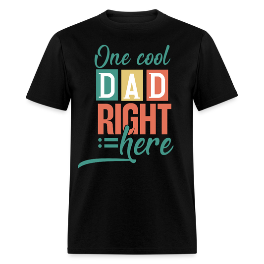 One Cool Dad Right Here Fathers Day T-shirt - black