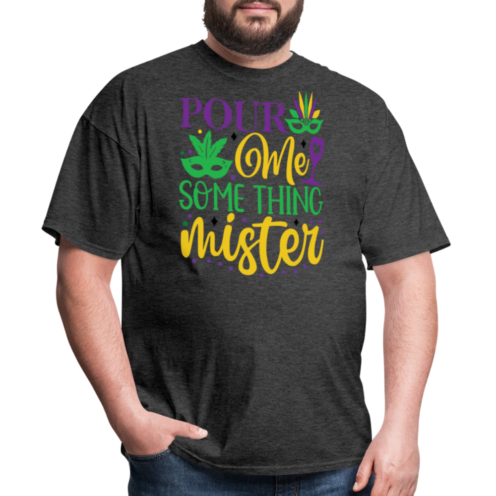 Funny Mardi Gras Party Outfits Pour Me Something Mister T-shirt - heather black