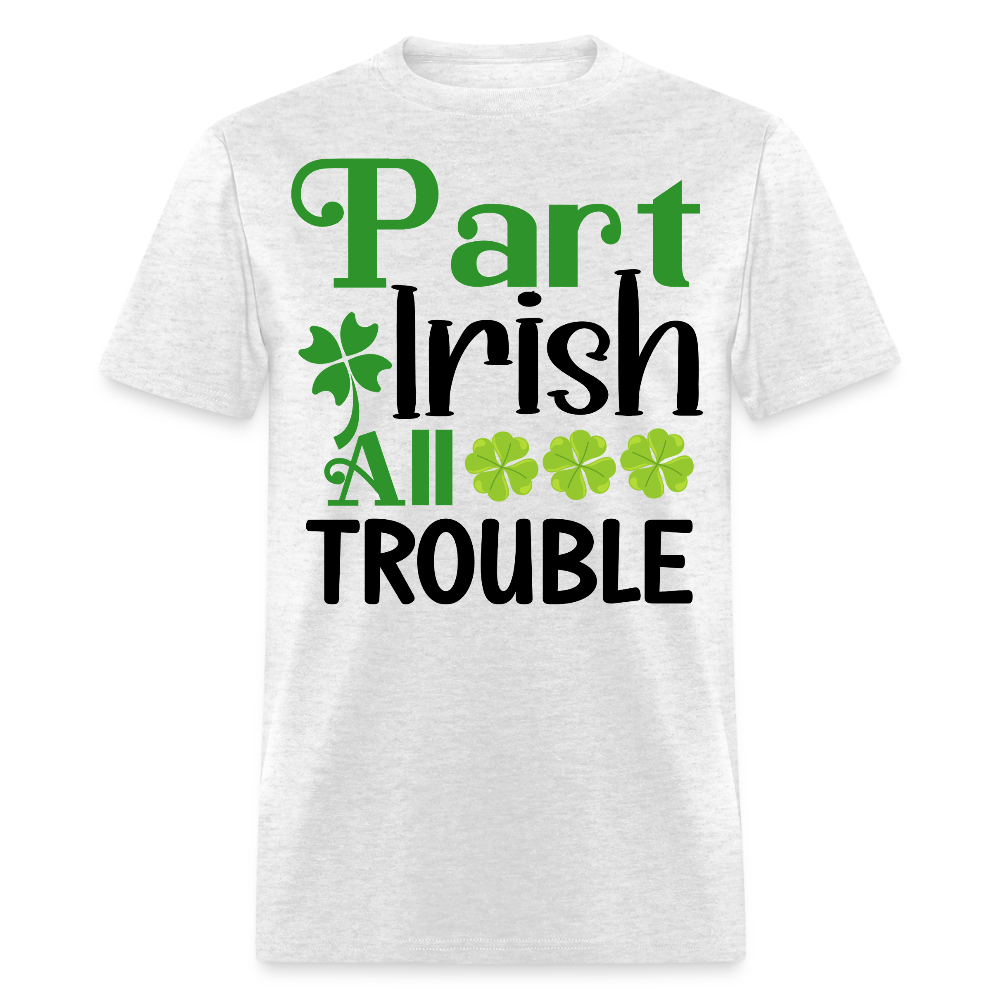 Part Irish All Trouble Funny St Patrick’s Day T-shirt - light heather gray