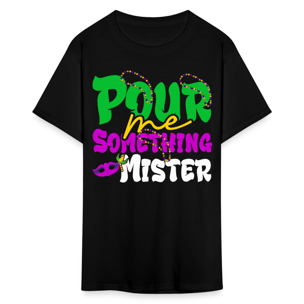 Pour Me Something Mister Shirt For Fat Tuesday Mardi Gras T-shirt - black