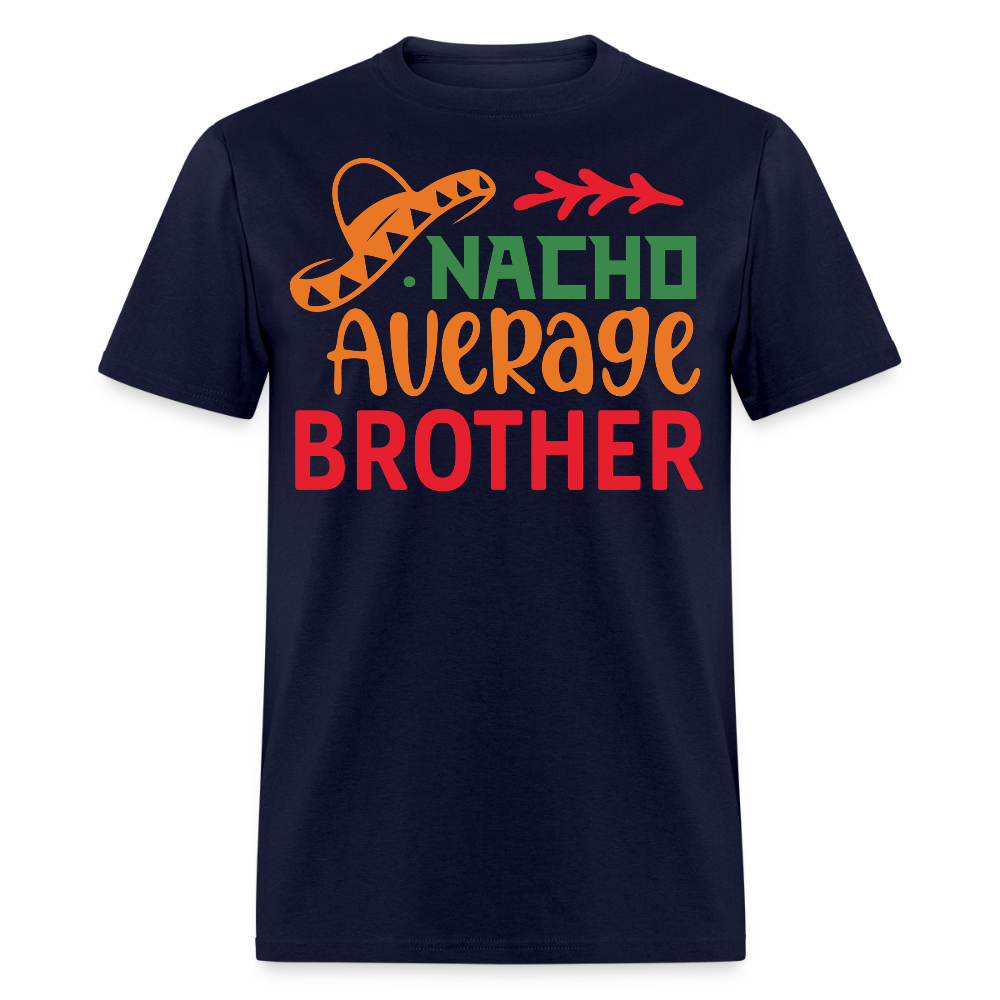 Personalized Gifts For Brothers Nacho Average Brother T-shirt - navy