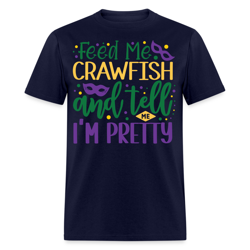 Feed Me Crawfish and Tell Me I'm Pretty Tee Funny Mardi Gras T-shirt - navy