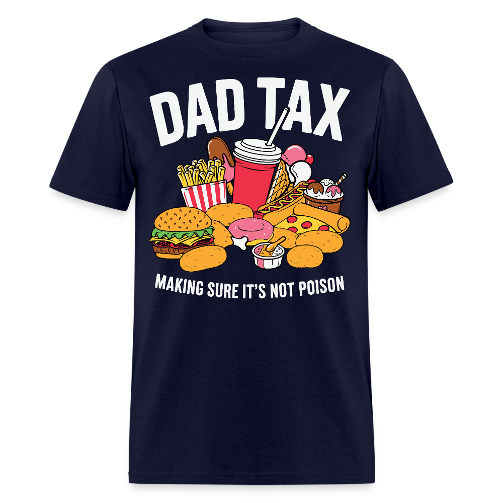 Dad Tax Making Sure It's Not Poison Father’s Day gift T-shirt - navy