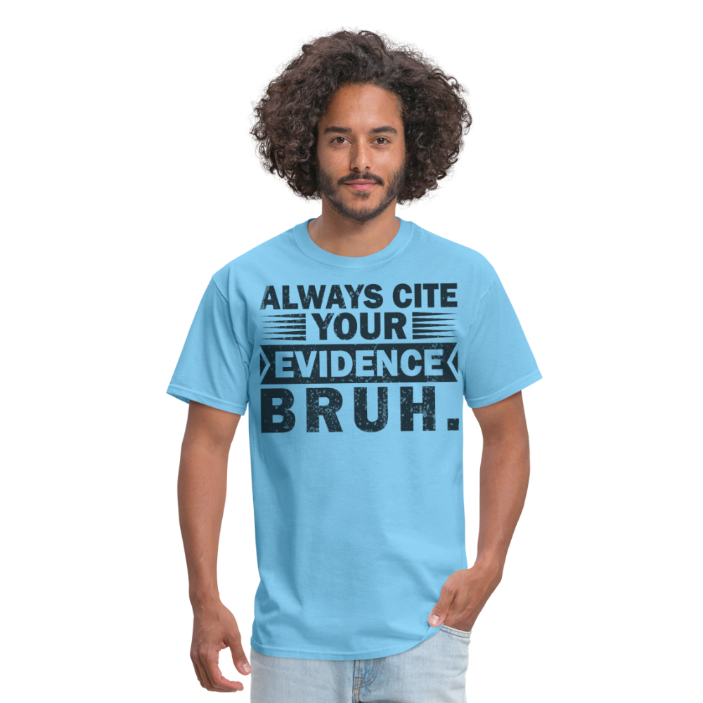 Academic Integrity Tee Always Cite Your Evidence Bruh Unisex T-Shirt - aquatic blue