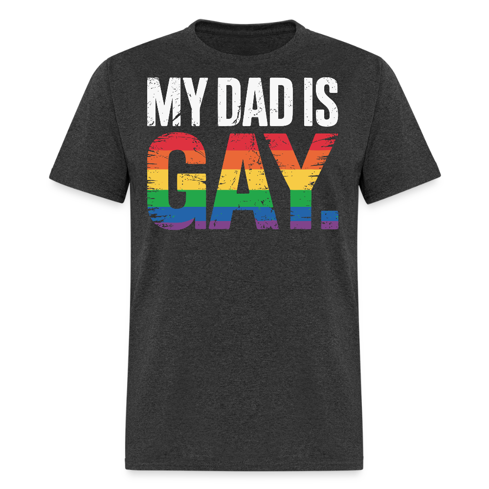 My Dad Is Gay Bold LGBTQ Statement T-shirt - heather black
