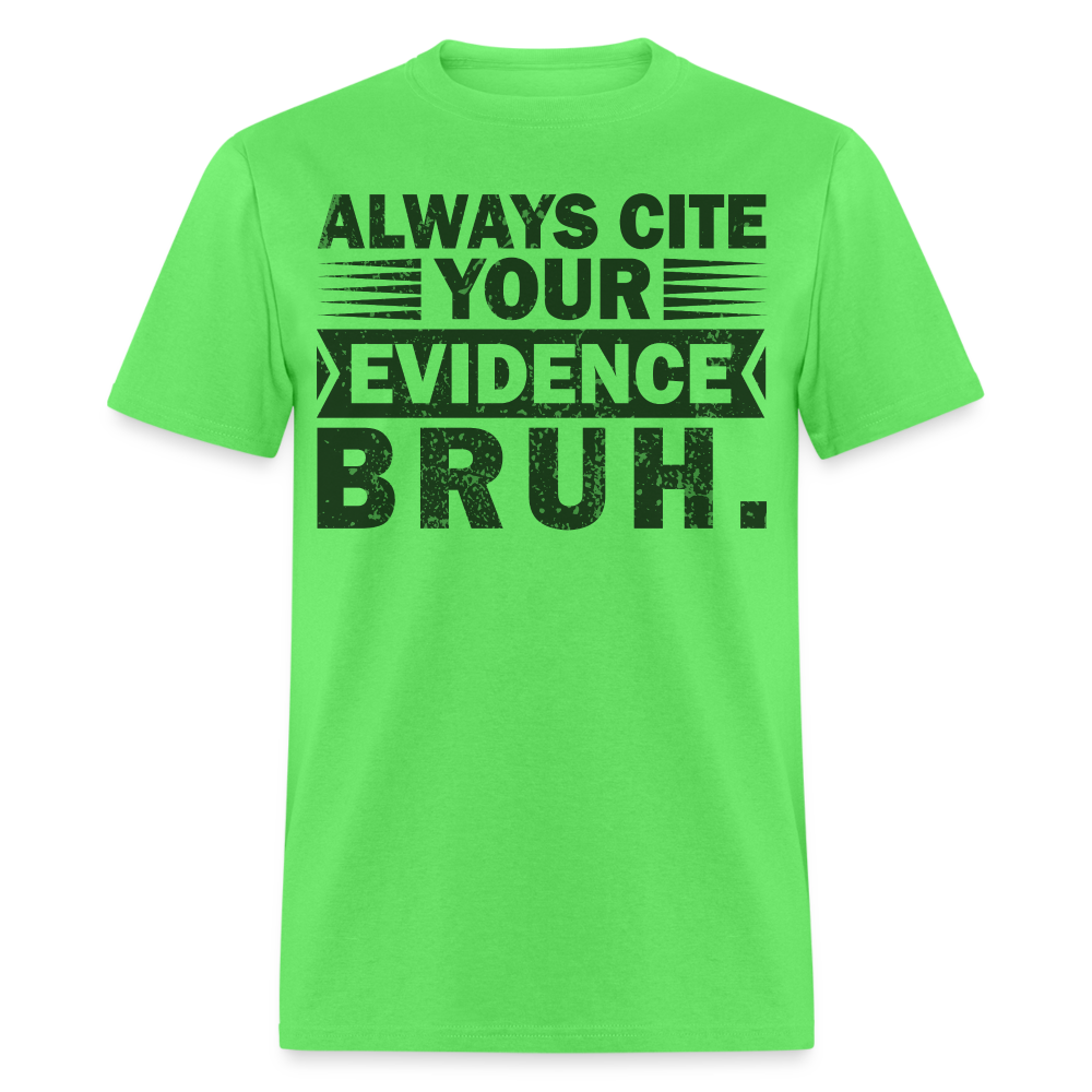 Academic Integrity Tee Always Cite Your Evidence Bruh Unisex T-Shirt - kiwi