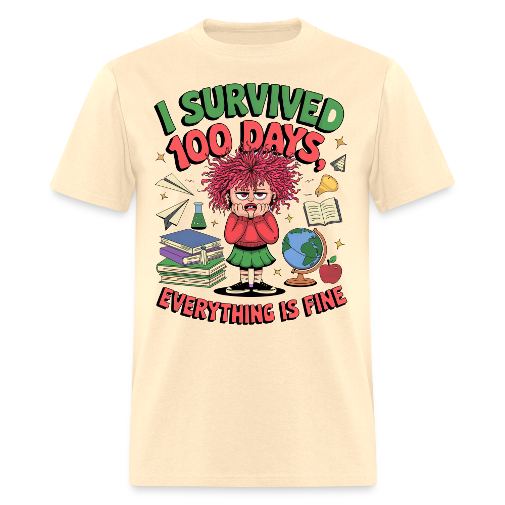 I Survived 100 Days Everything is Fine Tee Funny School Anniversary T-Shirt - natural