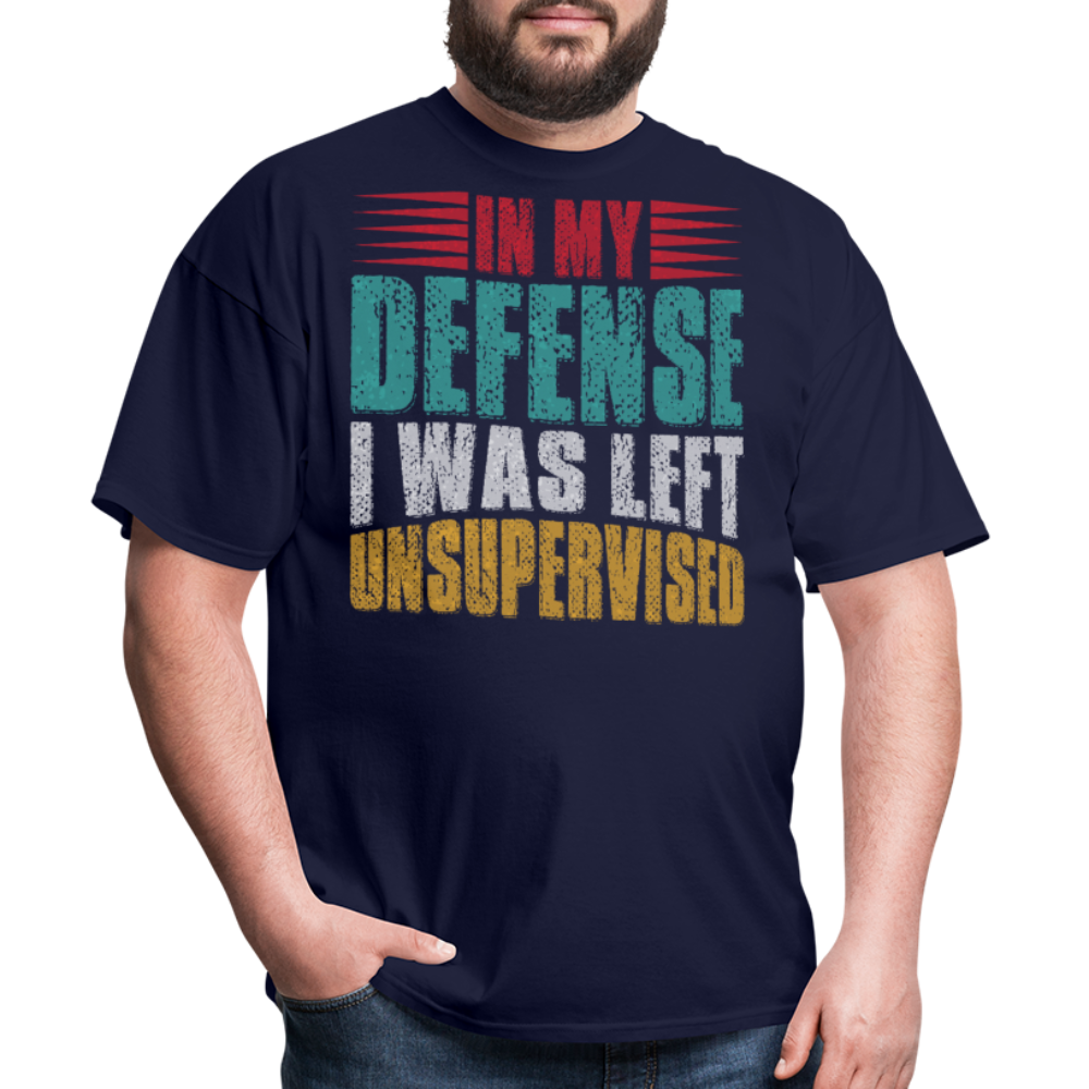 In My Defense I Was Left Unsupervised Tee Witty humor T-shirt For Men - navy