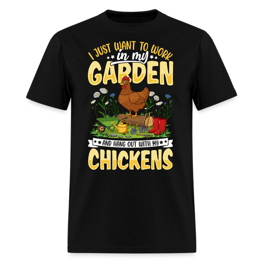 Just Want to Work in My Garden and Hang Out With My Chickens T-Shirt - black