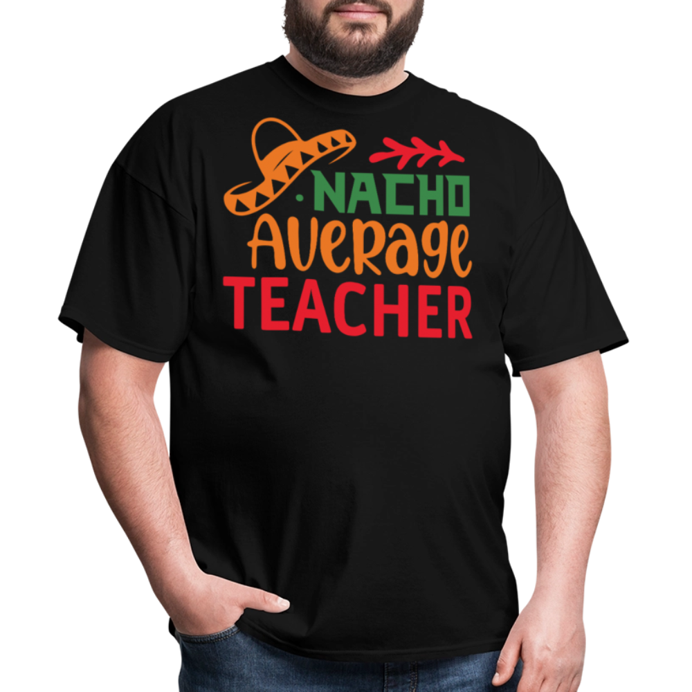 Mexican-themed Nacho Average Teacher Gift T-shirt - black