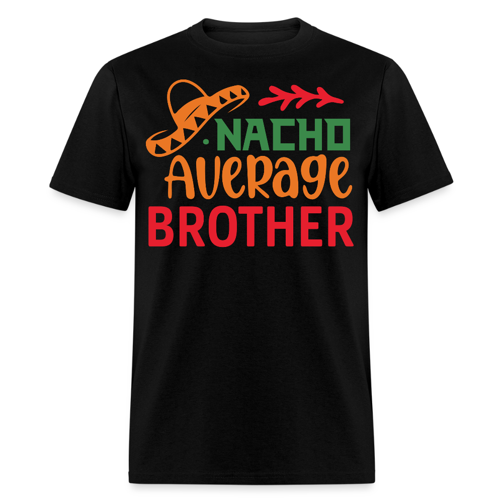 Personalized Gifts For Brothers Nacho Average Brother T-shirt - black