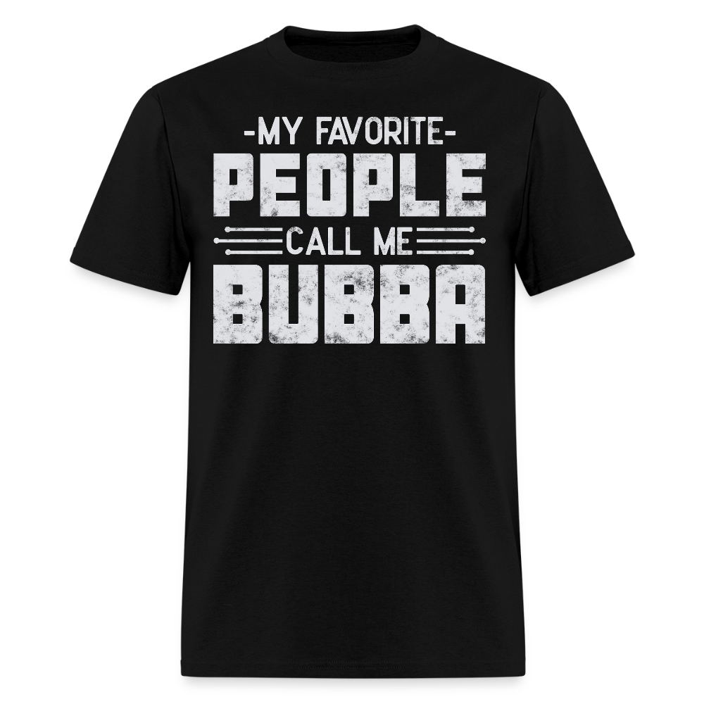 My Favorite People Call Me Bubba Southern Nickname T-Shirt - black