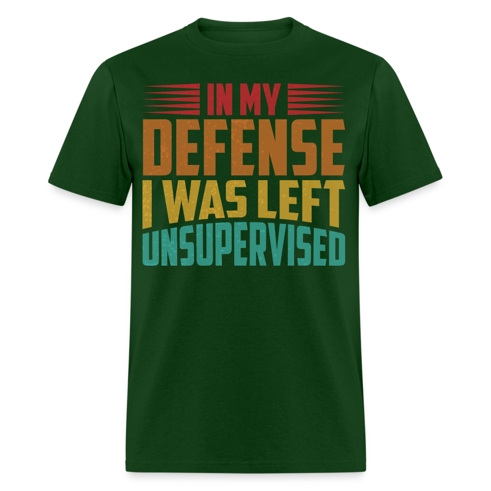 Left Unsupervised Humor Tee In My Defense Unisex T-Shirt - forest green