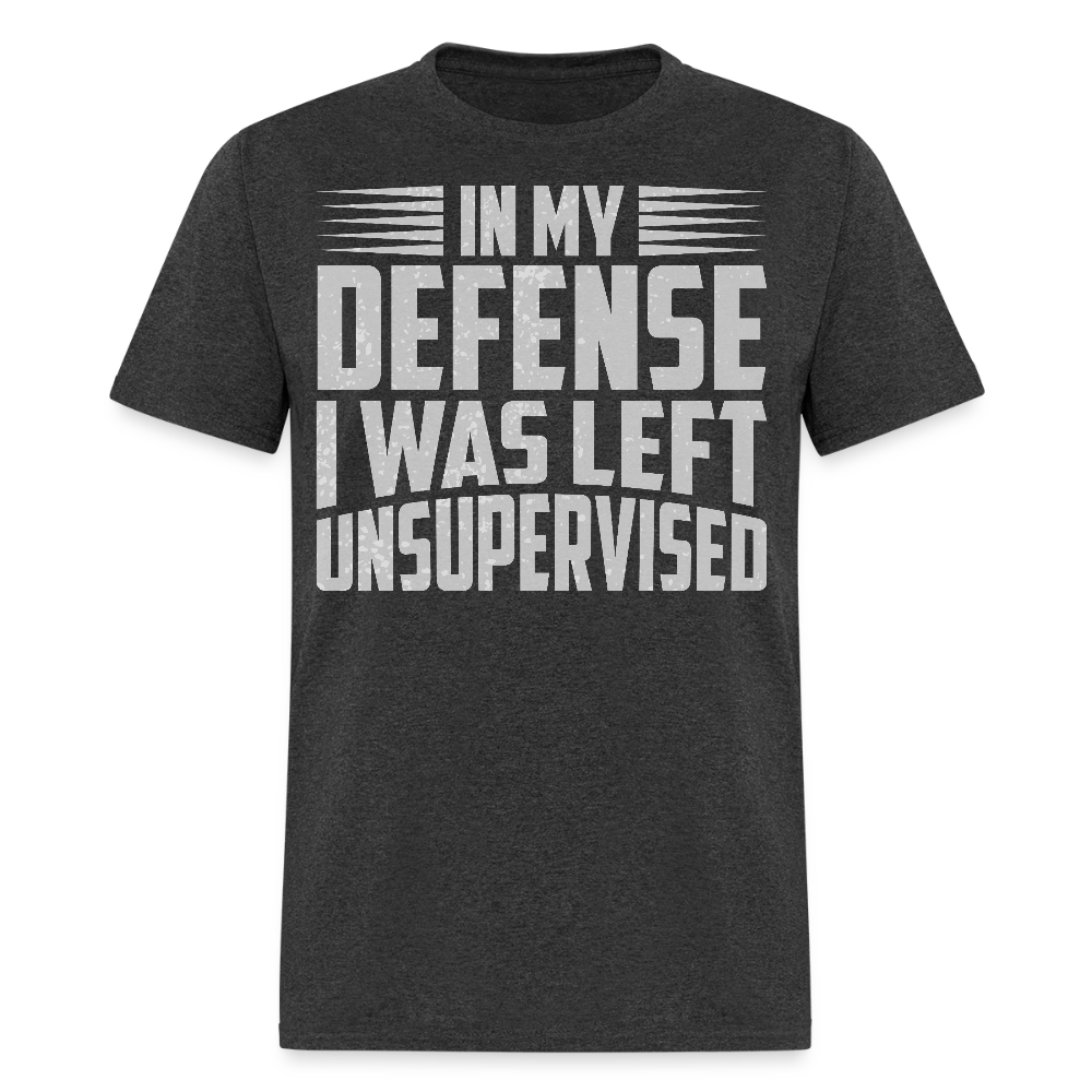 Humor Graphic Tee In My Defense I Was Left Unsupervised Unisex T-Shirt - heather black