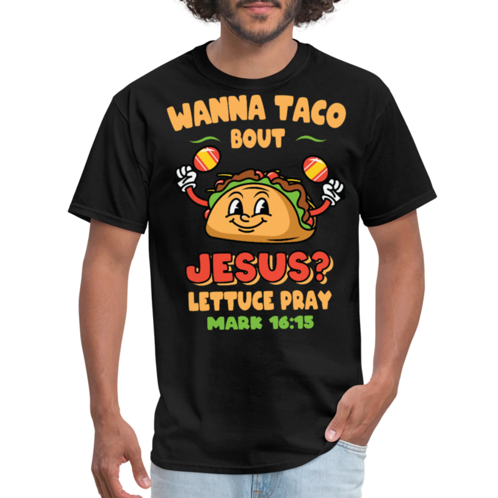 Wanna Taco Bout Jesus Christian Tee Mark 16:15 Scripture T-Shirt - black