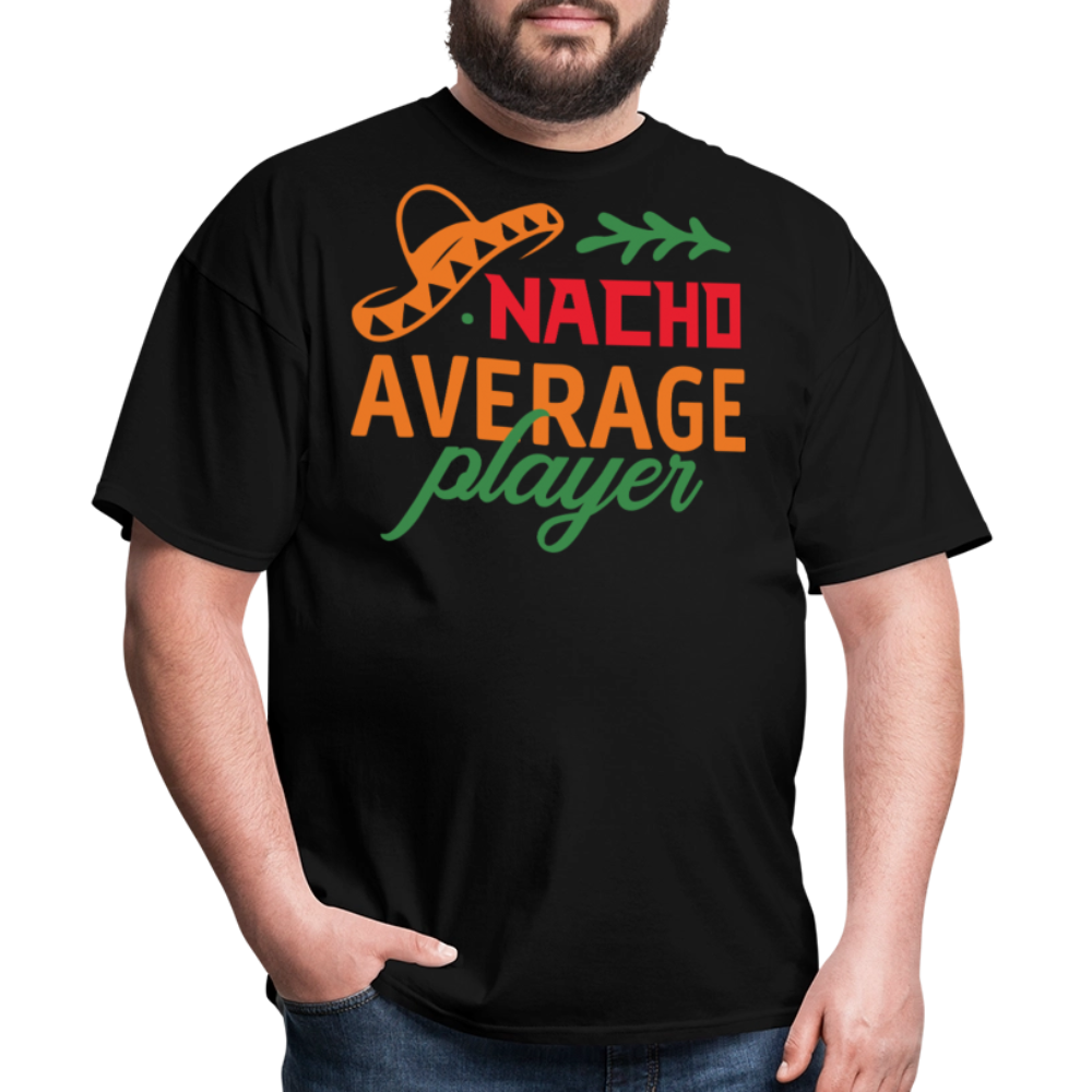 Nacho Average Player Mexican Food Pun T-shirt - black