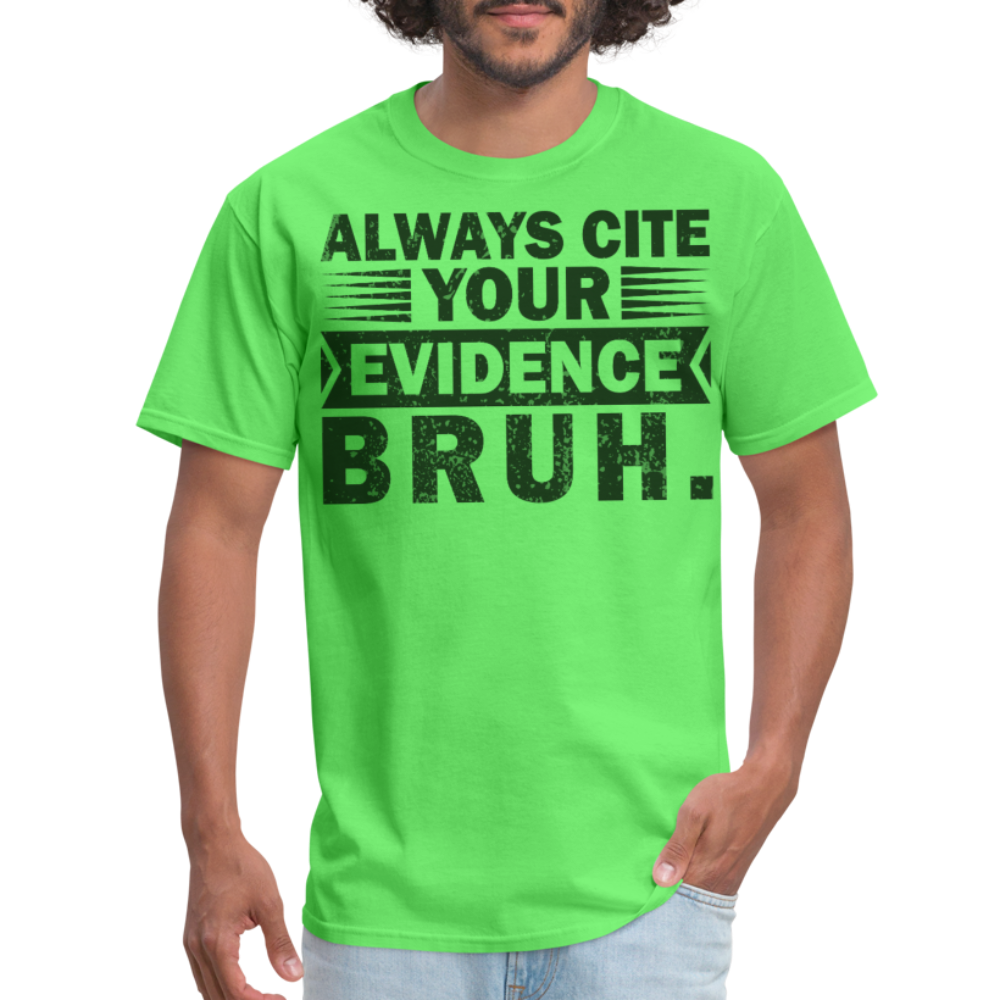 Academic Integrity Tee Always Cite Your Evidence Bruh Unisex T-Shirt - kiwi