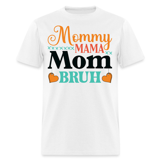 Mommy Mama Mom Bruh Mother's Day Gift T-shirt - white