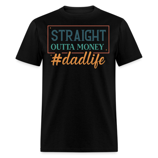 Straight Outta Money Dad Life T-shirt - black