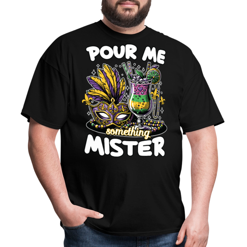 Funny Mardi Gras drinking Shirt Pour Me Something Mister Party T-shirt - black