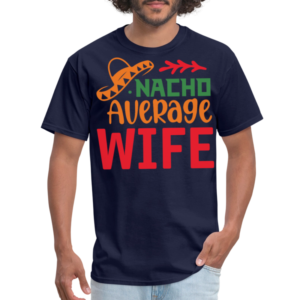 Funny Nacho Average Wife Cinco de Mayo T-shirt - navy