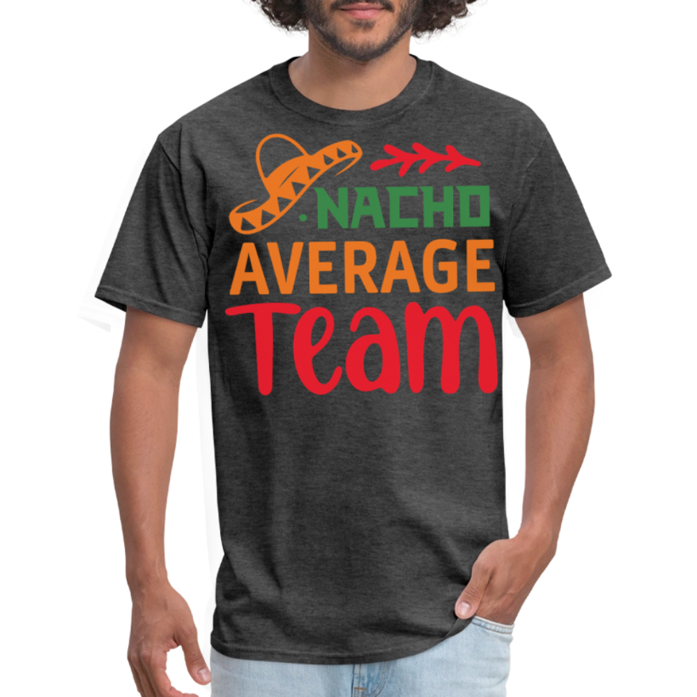 Funny Nacho Average Team T-shirt For Workgroups - heather black