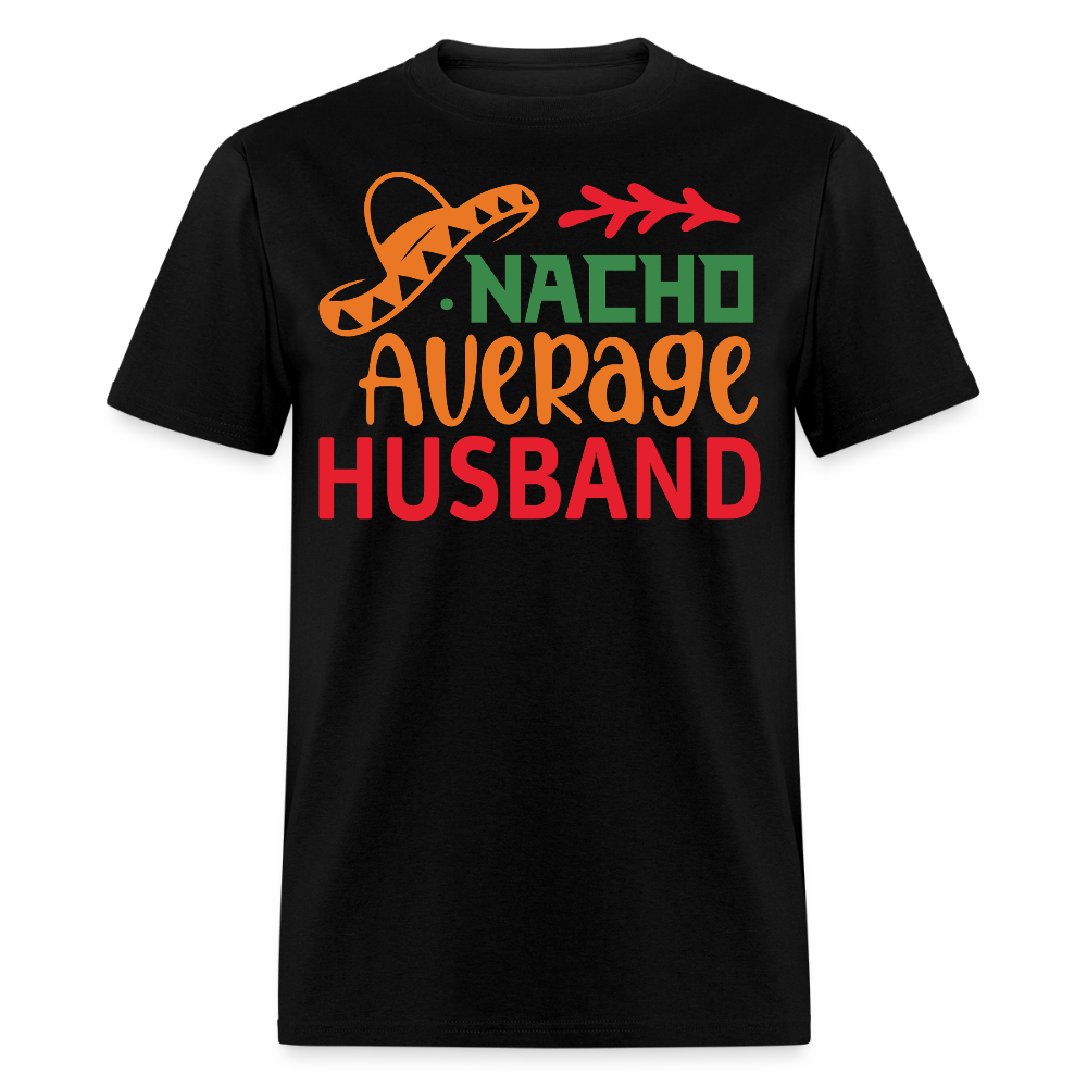 Funny Mexican Husband Tee For Gift Nacho Average Husband T-shirt - black