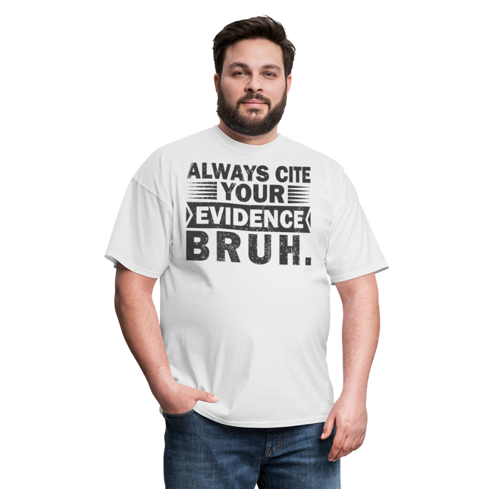 Academic Integrity Tee Always Cite Your Evidence Bruh Unisex T-Shirt - white