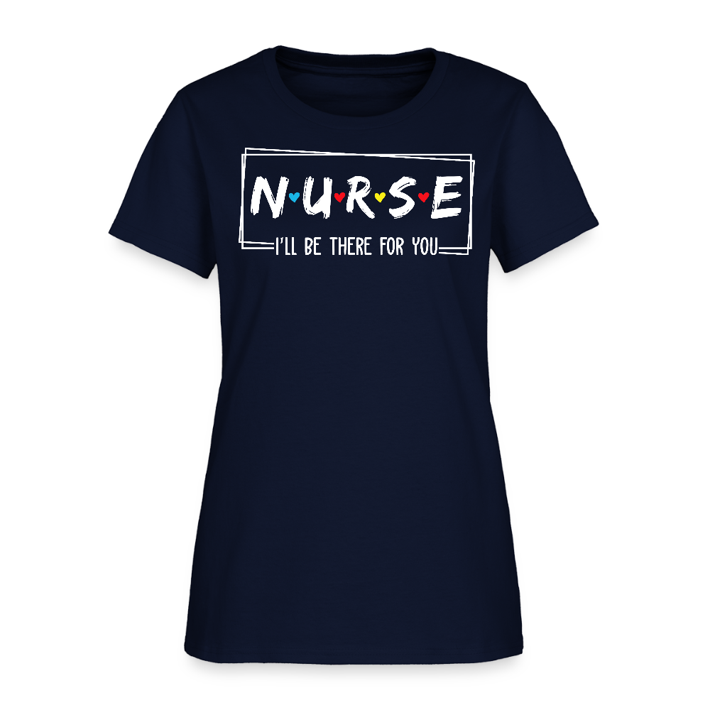 I’ll Be There For You Nurse Appreciation Gift T-Shirt - navy