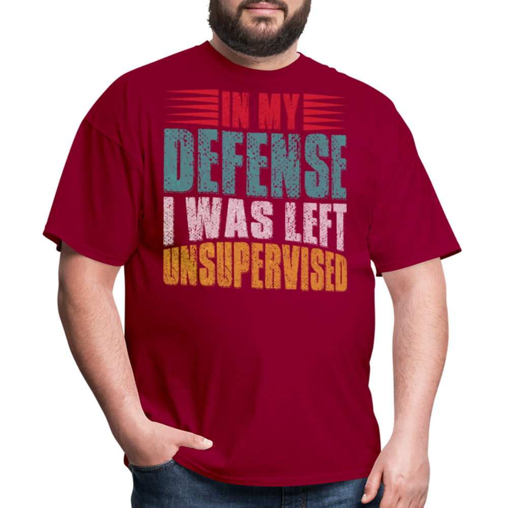 In My Defense I Was Left Unsupervised Tee Witty humor T-shirt For Men - dark red