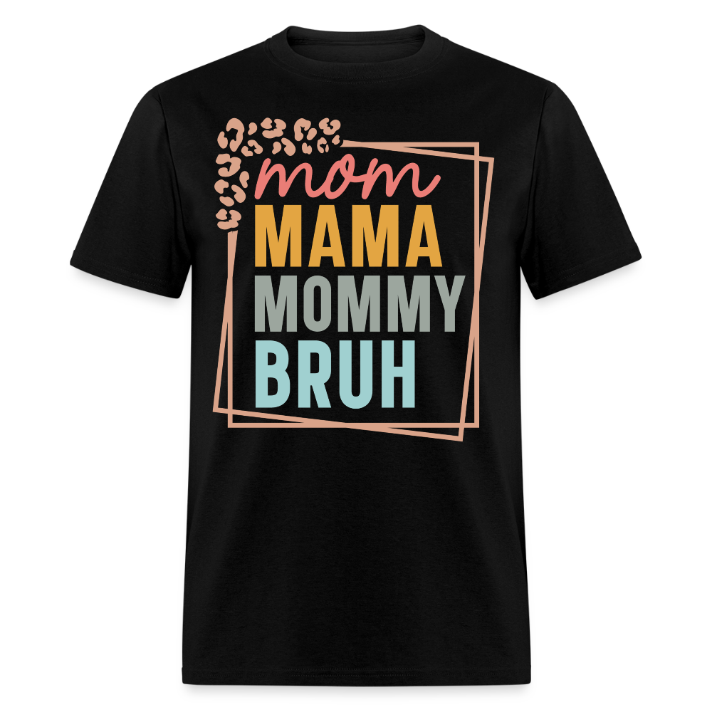 Mom Mama Mommy Bruh Motherhood T-shirt - black