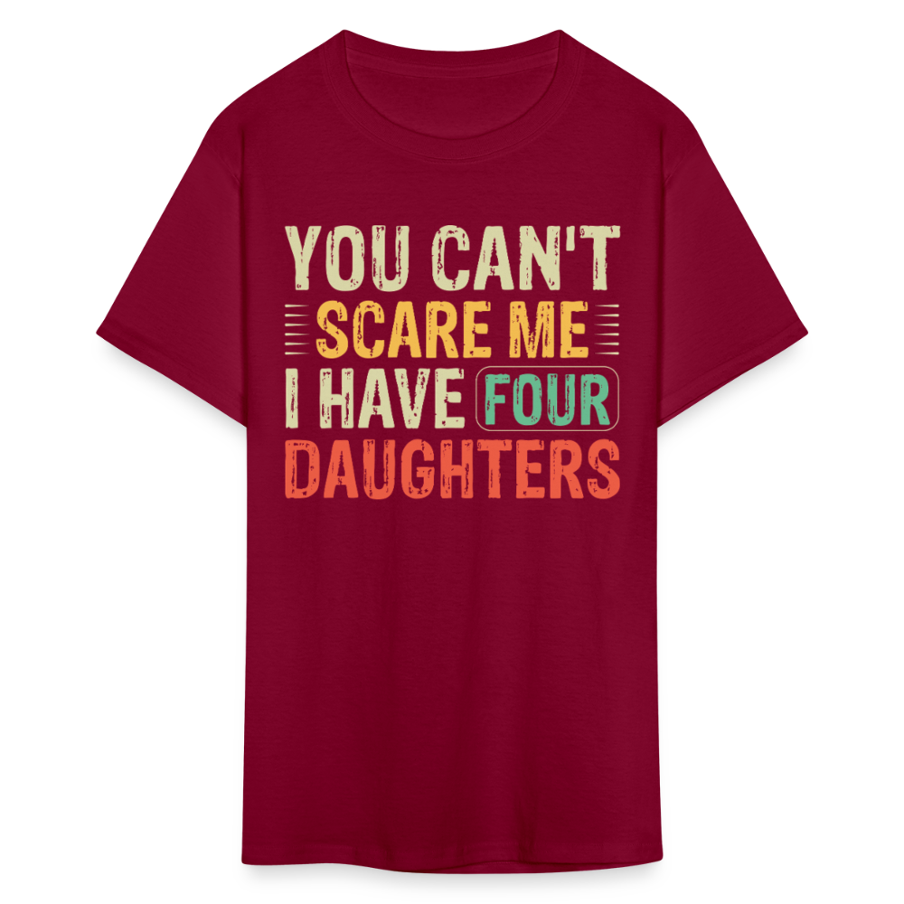 You Can't Scare Me Shirt For Dads with Four Daughters T-shirt - burgundy