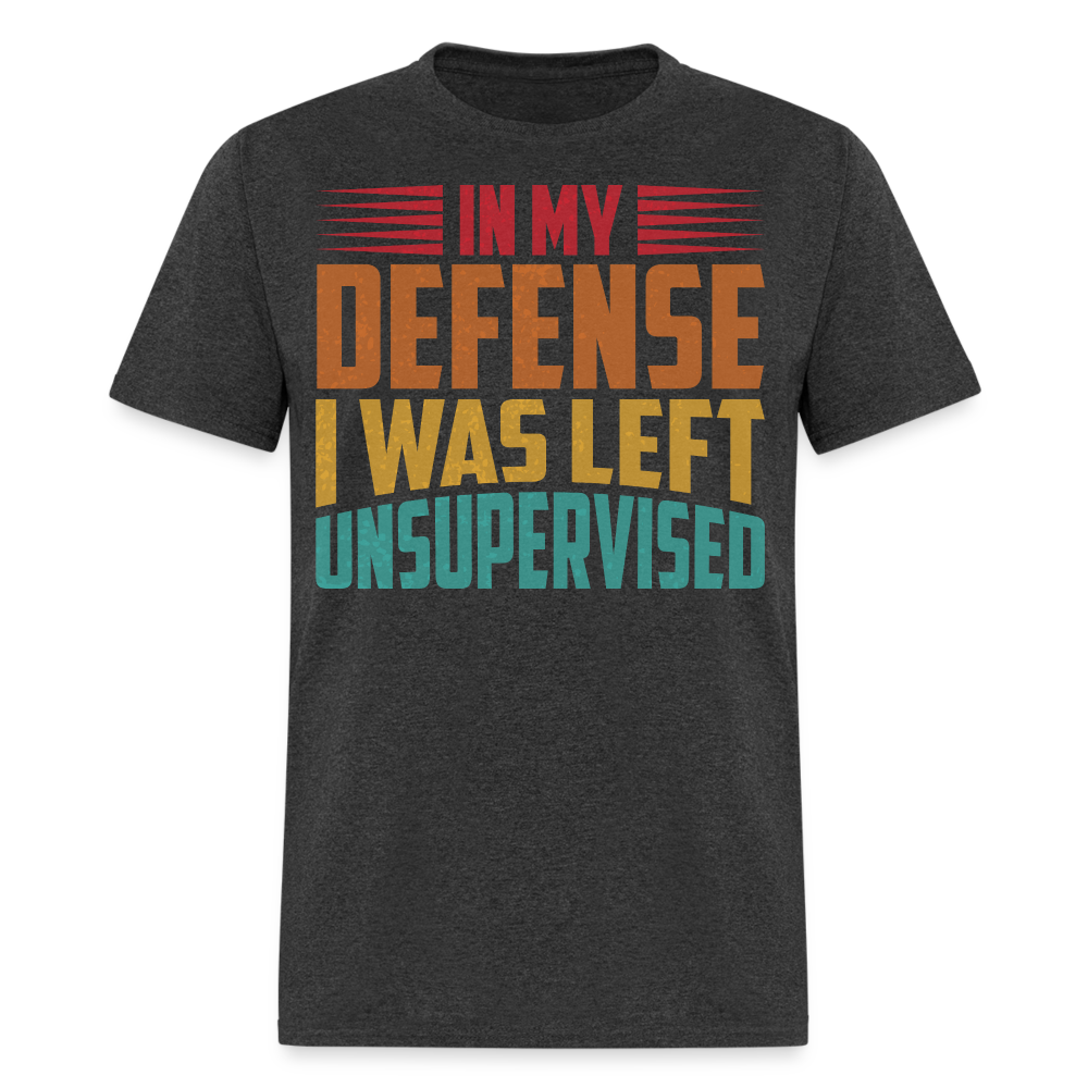 Left Unsupervised Humor Tee In My Defense Unisex T-Shirt - heather black