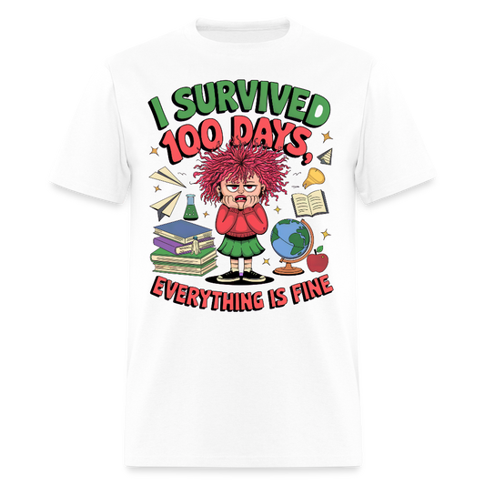 I Survived 100 Days Everything is Fine Tee Funny School Anniversary T-Shirt - white